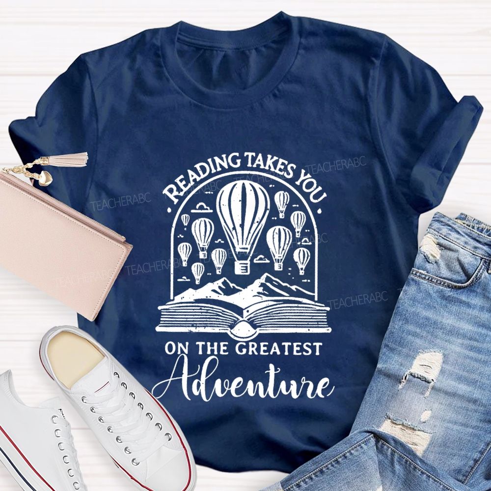 Reading Takes You On The Greatest Adventure T-Shirt