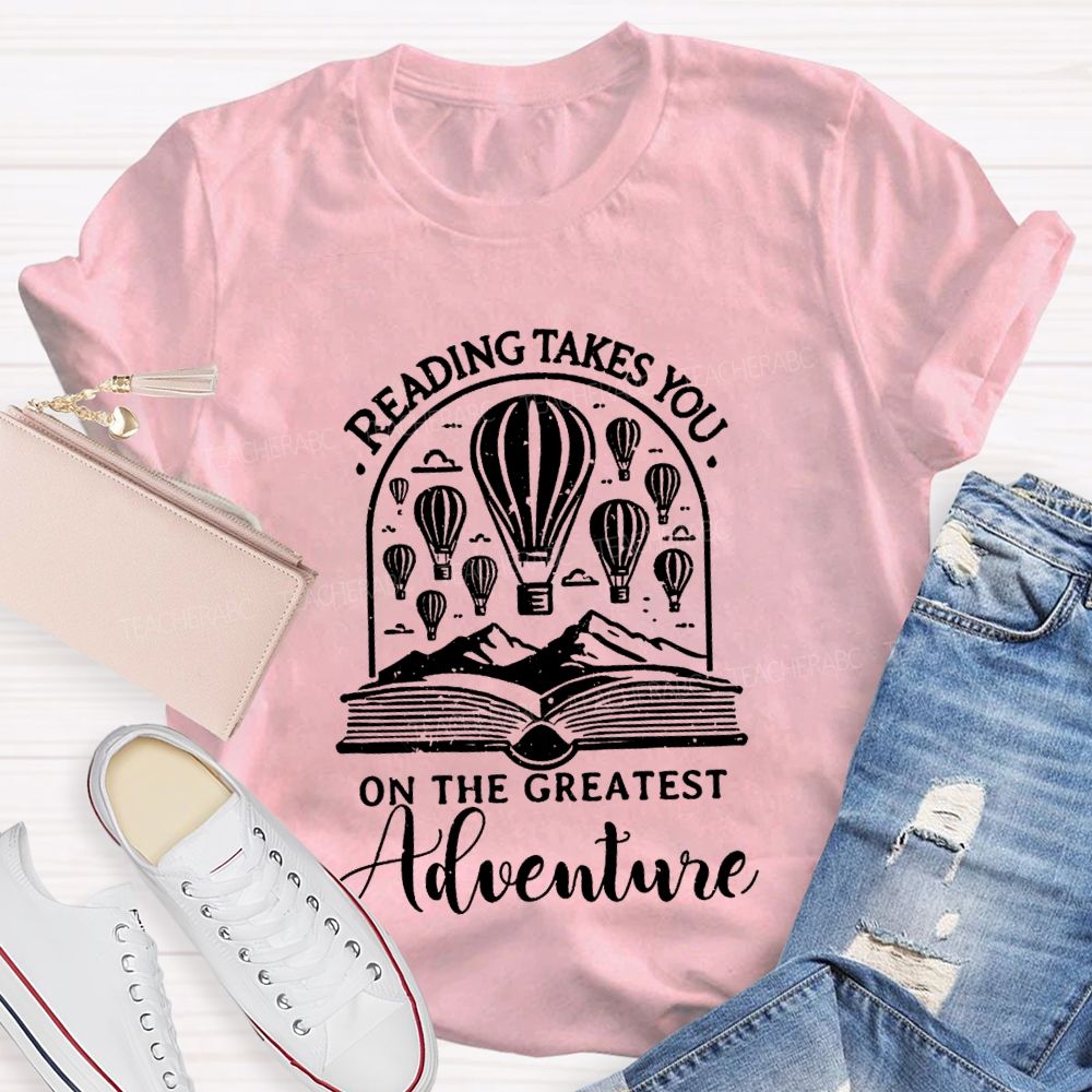 Reading Takes You On The Greatest Adventure T-Shirt