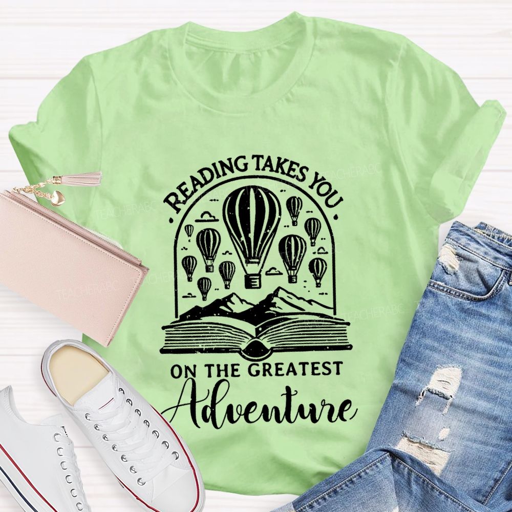 Reading Takes You On The Greatest Adventure T-Shirt