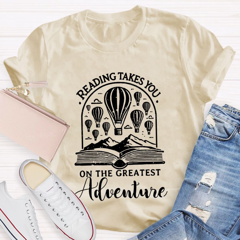 Reading Takes You On The Greatest Adventure T-Shirt