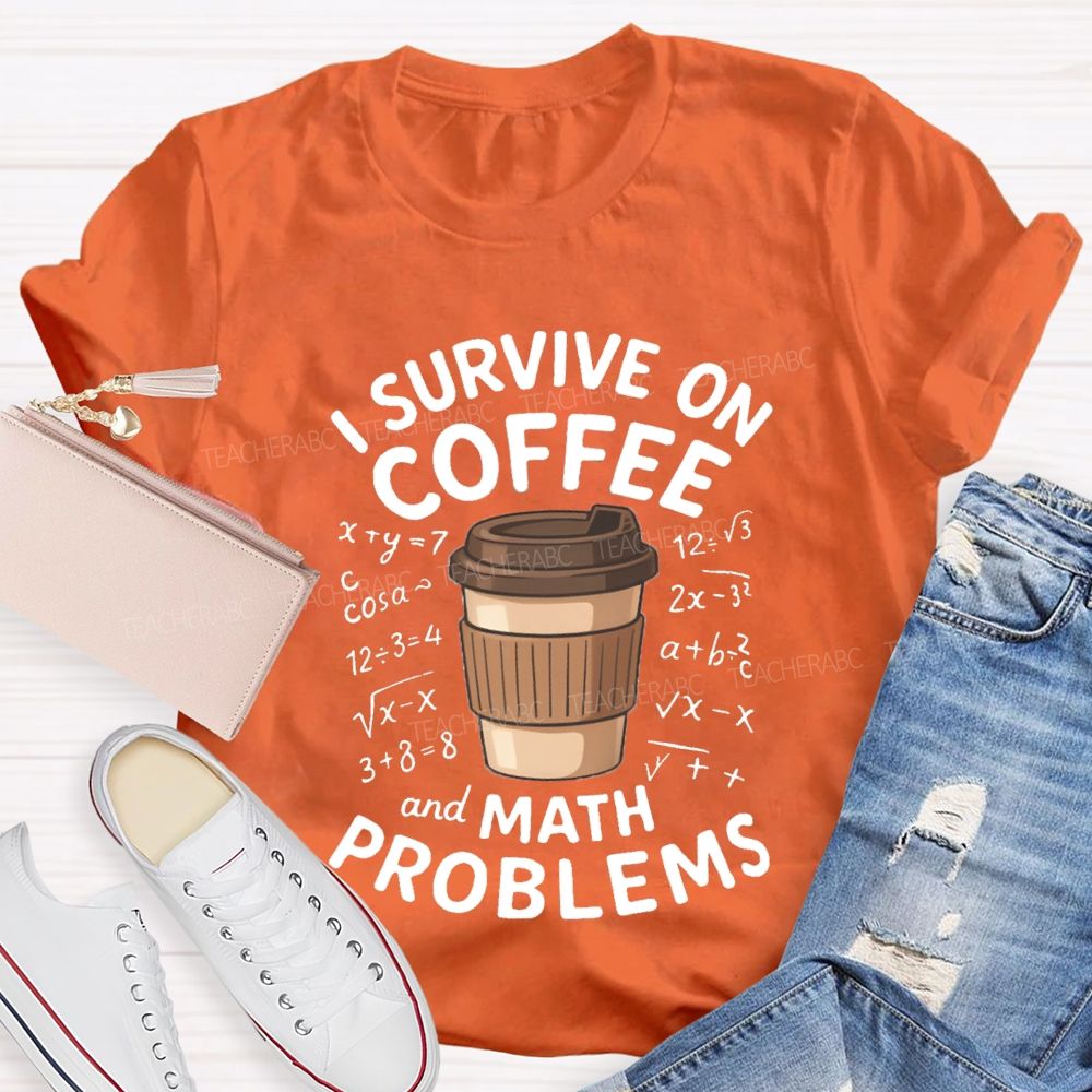I Survive On Coffee Math Problems T-Shirt