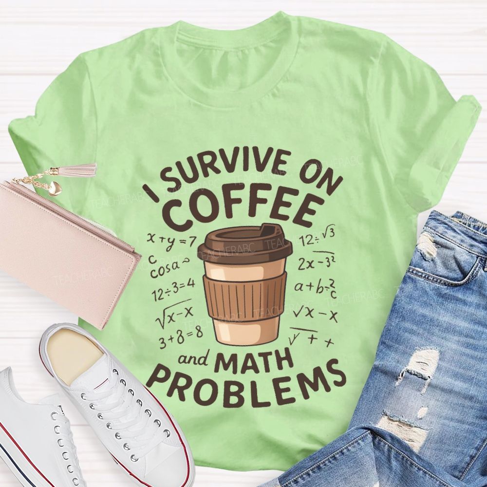 I Survive On Coffee Math Problems T-Shirt