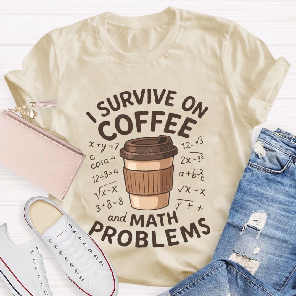 I Survive On Coffee Math Problems T-Shirt