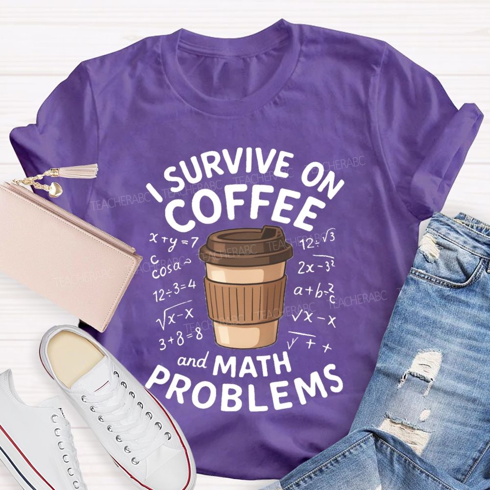 I Survive On Coffee Math Problems T-Shirt