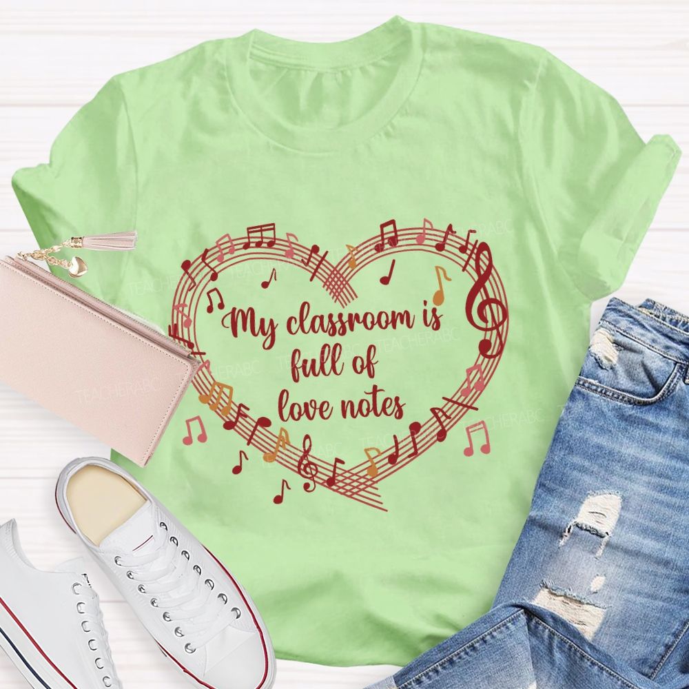 My Classroom Is Full Of Love Note Music Teacher T-Shirt