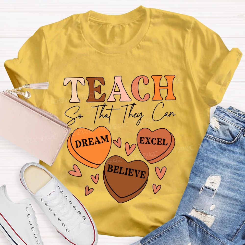 Teach So That They Can Dream Excel Believe T-shirt