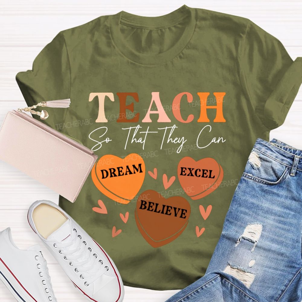 Teach So That They Can Dream Excel Believe T-shirt