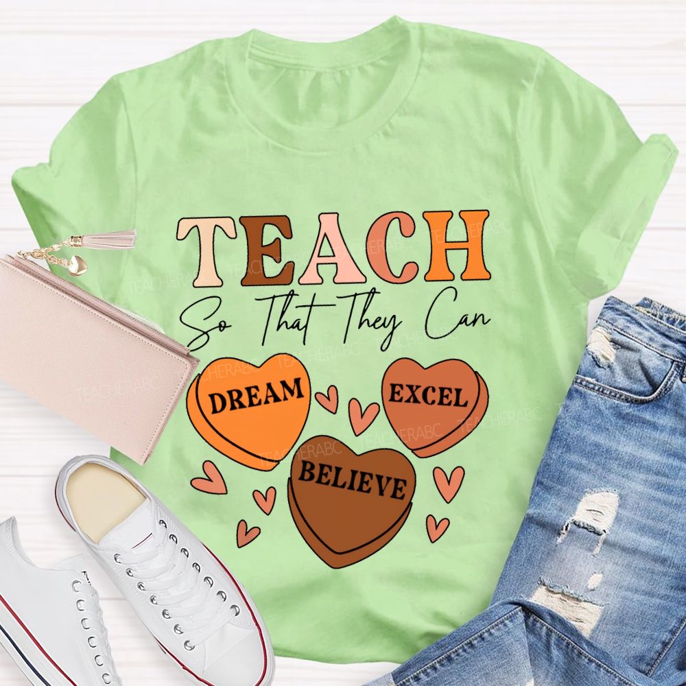 Teach So That They Can Dream Excel Believe T-shirt