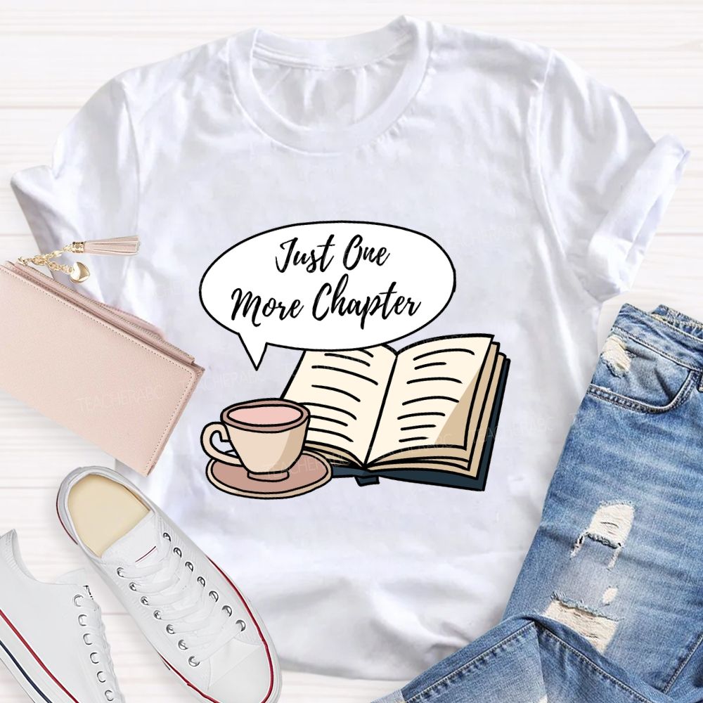 Just One More Chapter Reading Teacher T-Shirt