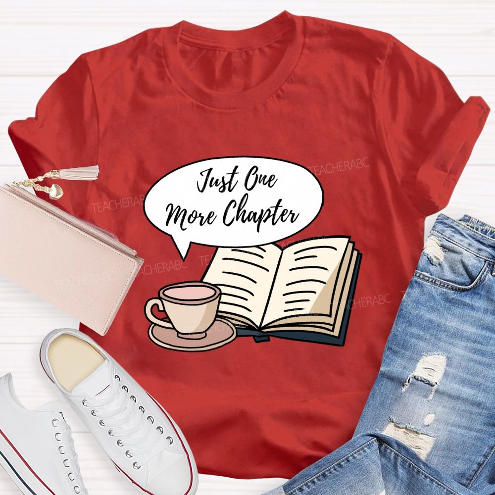 Just One More Chapter Reading Teacher T-Shirt