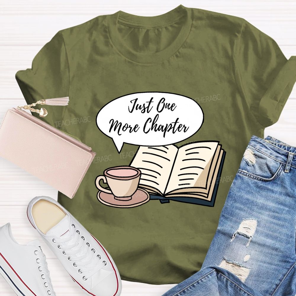 Just One More Chapter Reading Teacher T-Shirt