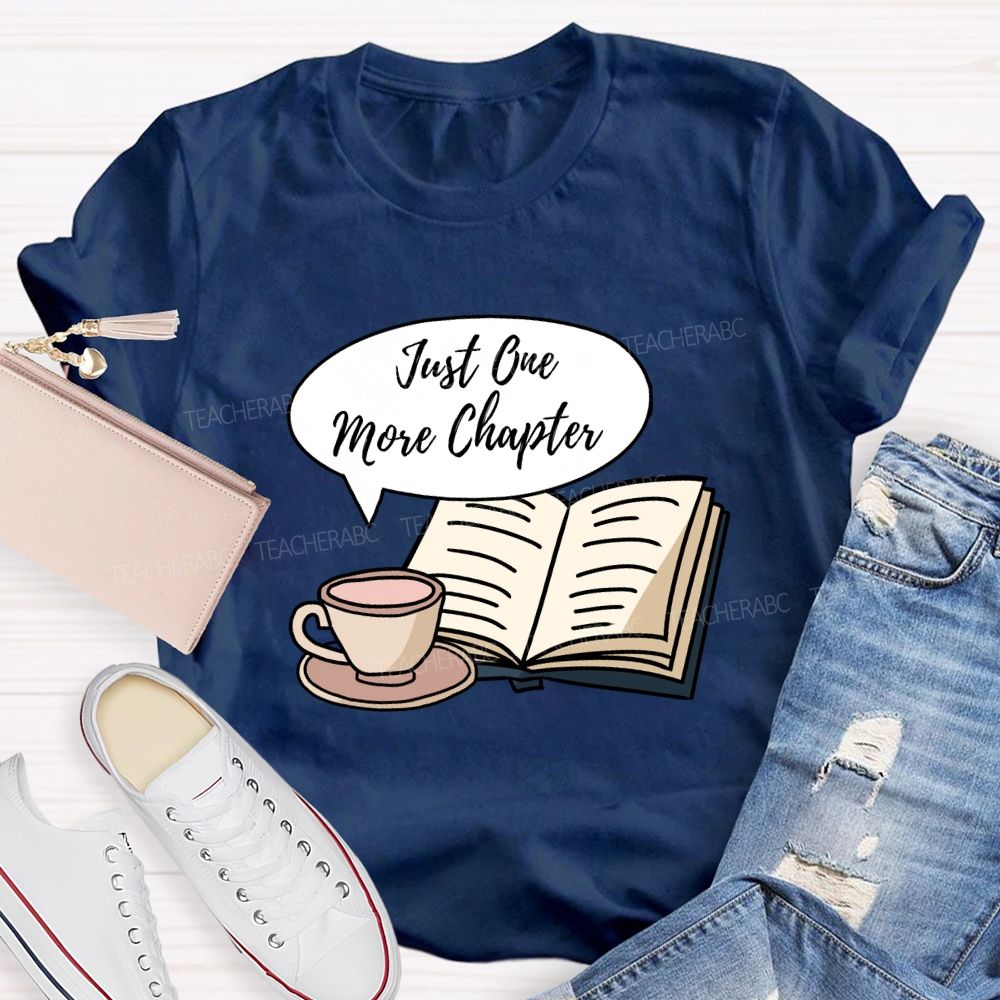 Just One More Chapter Reading Teacher T-Shirt