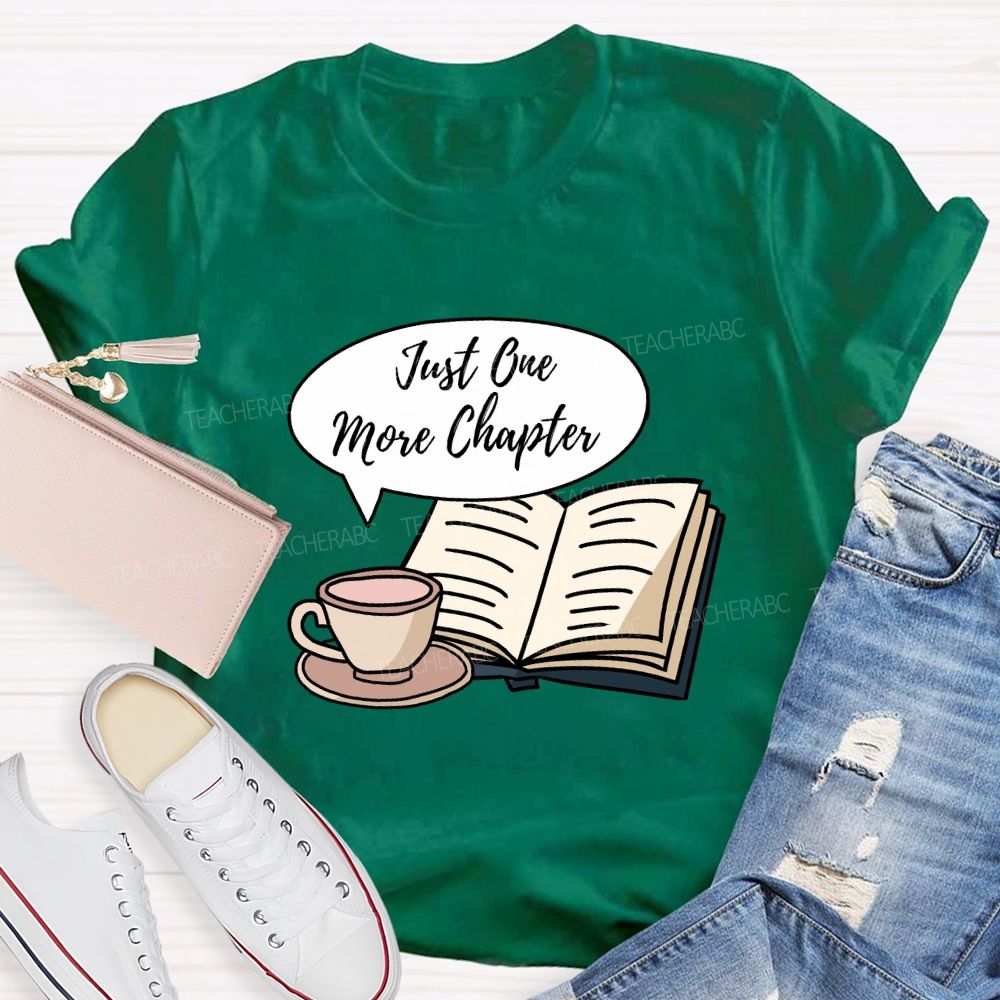Just One More Chapter Reading Teacher T-Shirt