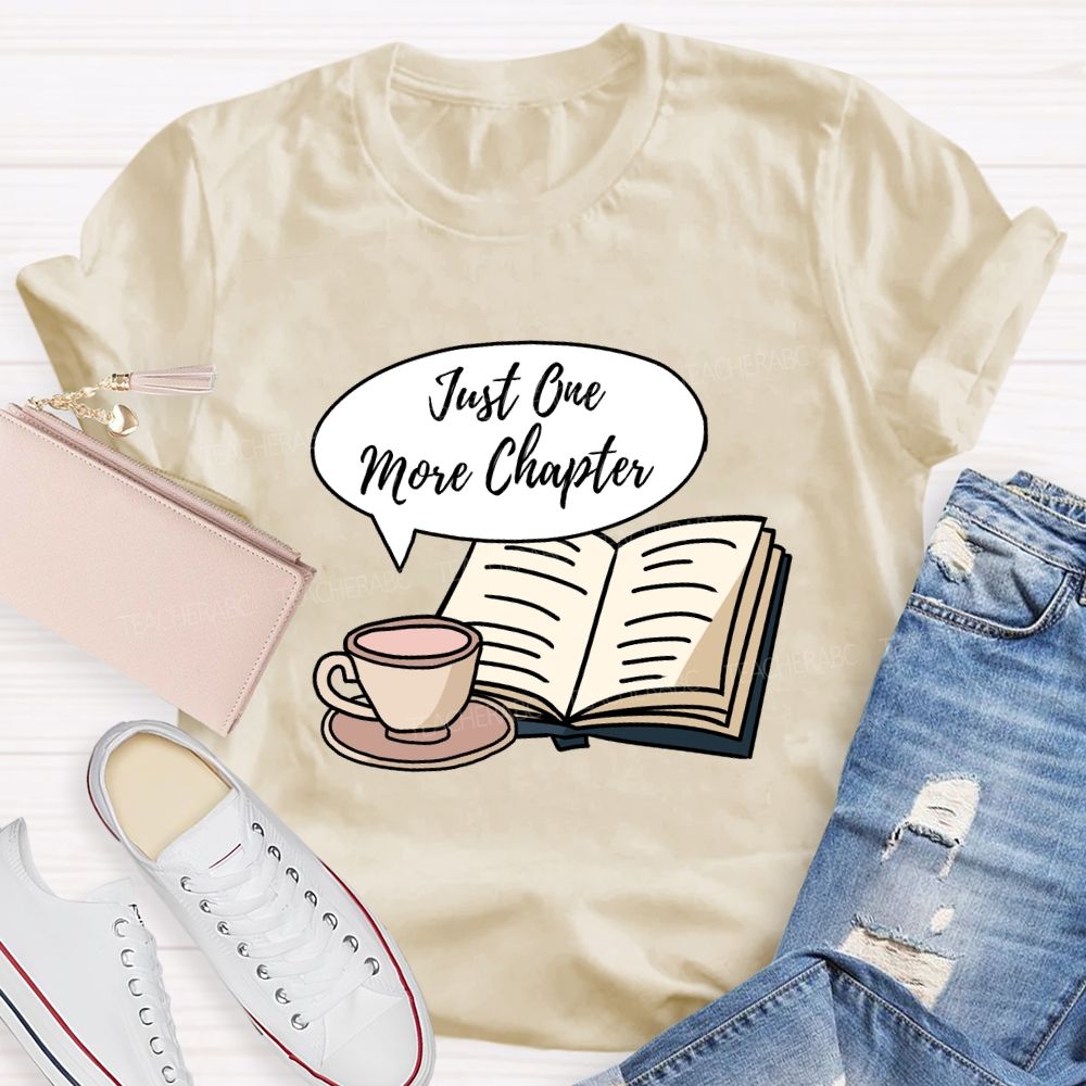 Just One More Chapter Reading Teacher T-Shirt
