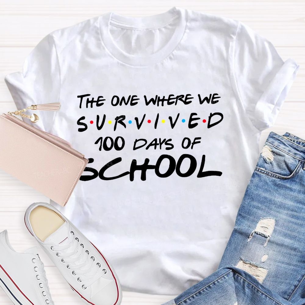 The One Where We Survived 100 Days Of School Teacher T-shirt
