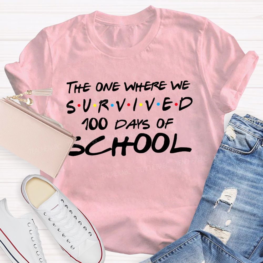 The One Where We Survived 100 Days Of School Teacher T-shirt