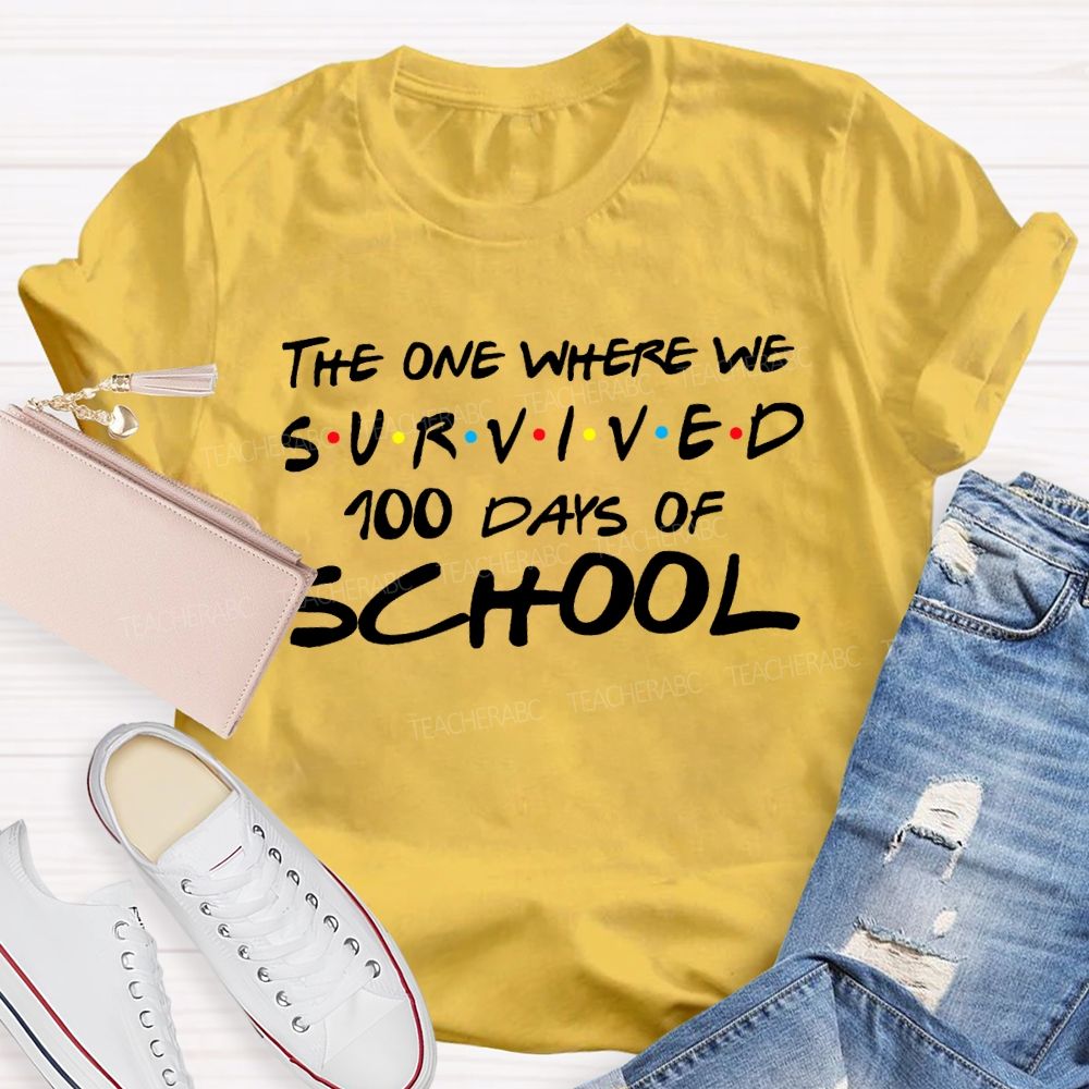 The One Where We Survived 100 Days Of School Teacher T-shirt