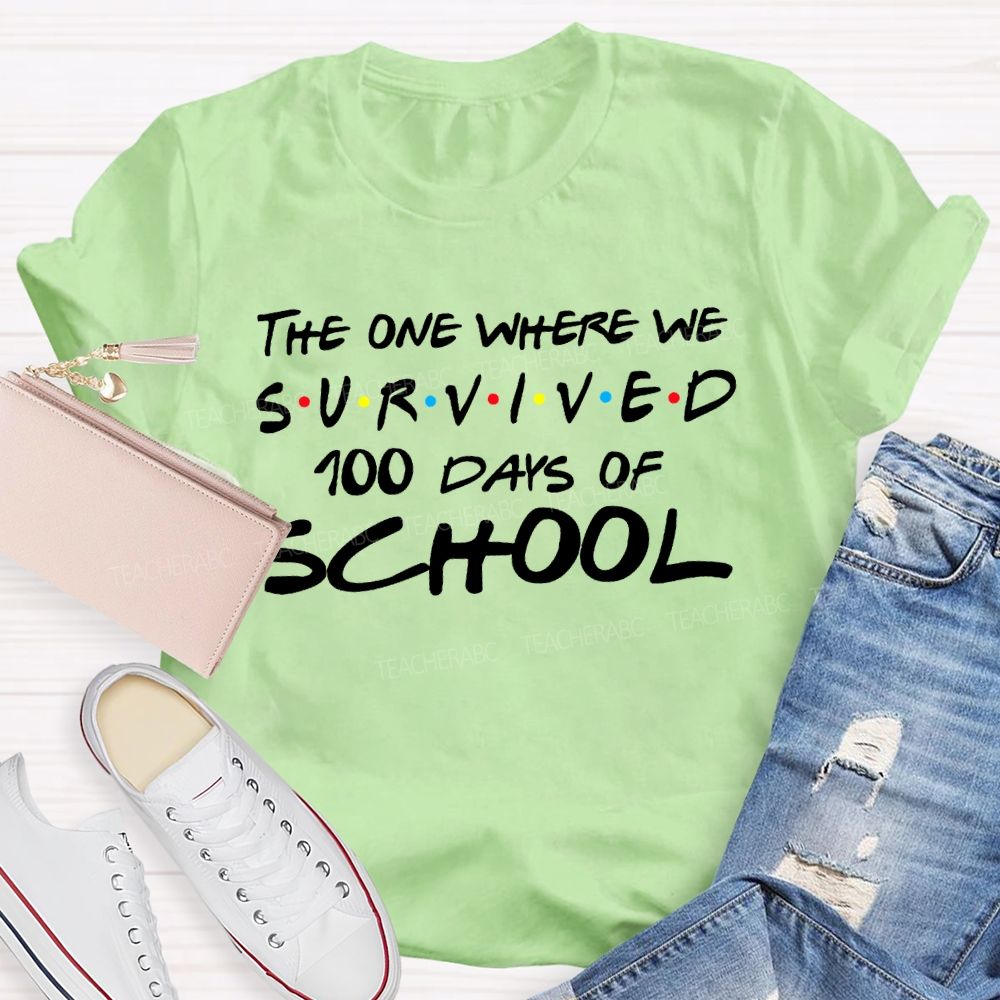The One Where We Survived 100 Days Of School Teacher T-shirt