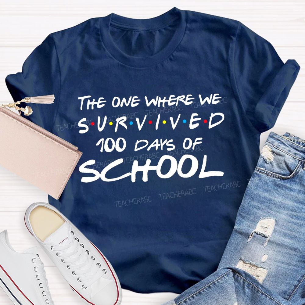 The One Where We Survived 100 Days Of School Teacher T-shirt