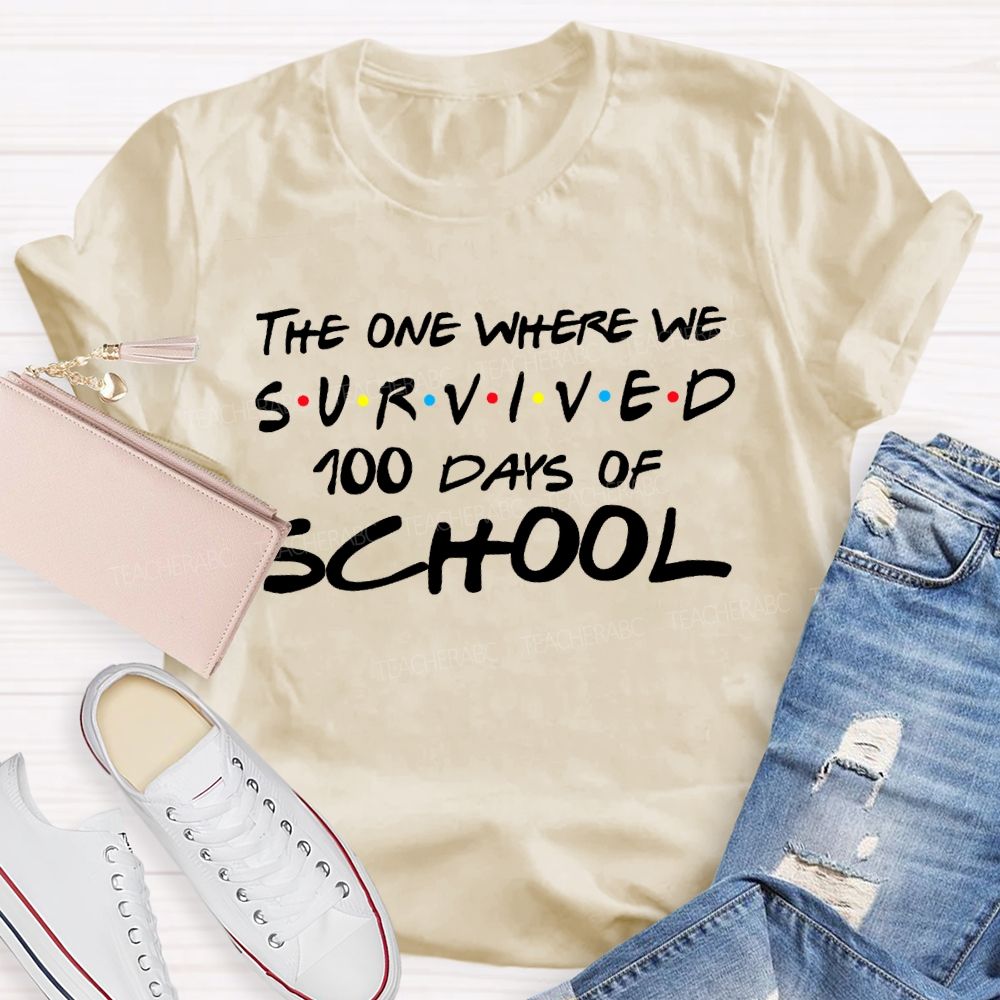 The One Where We Survived 100 Days Of School Teacher T-shirt