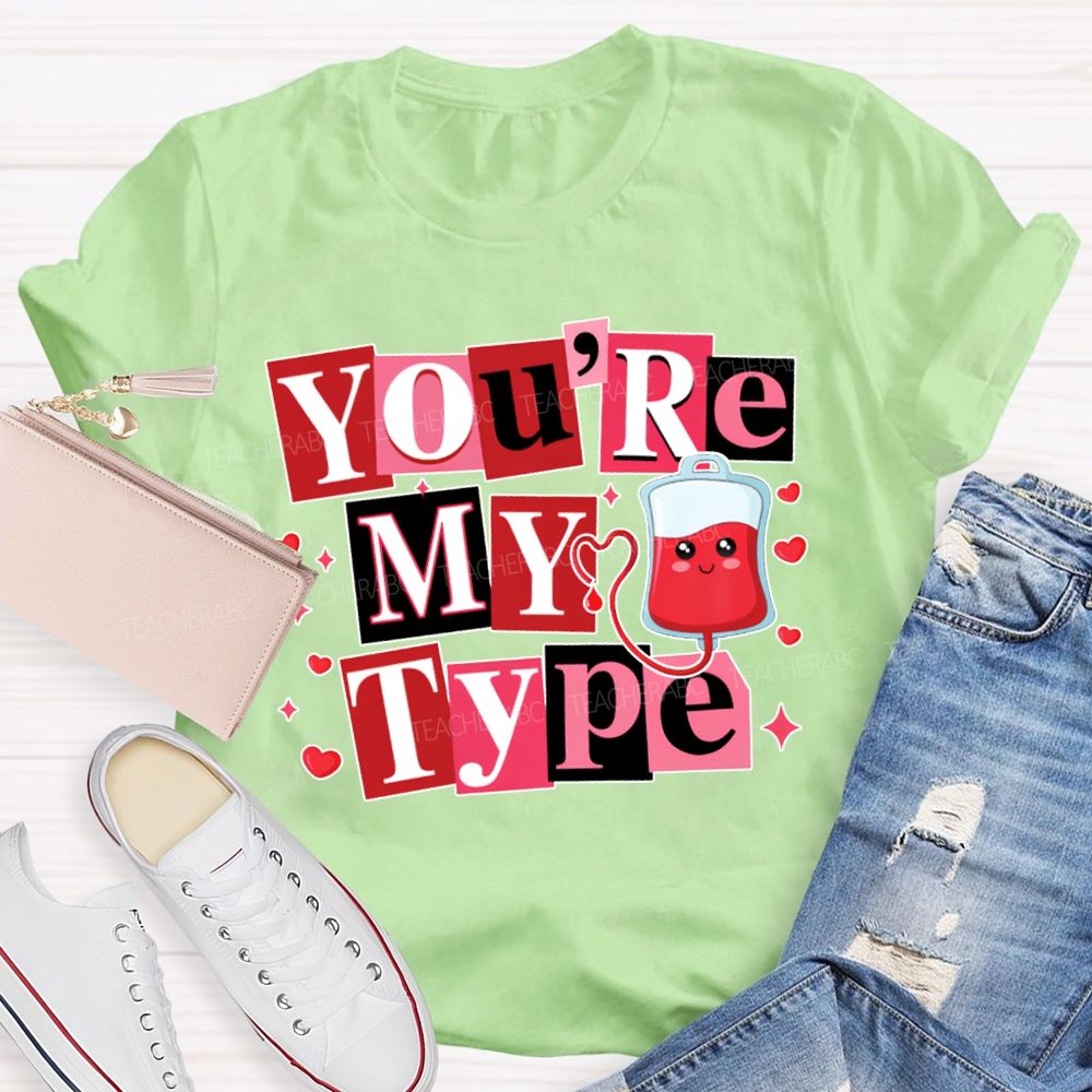 School Nurse You Are My Type Valentine'S Day T-shirt