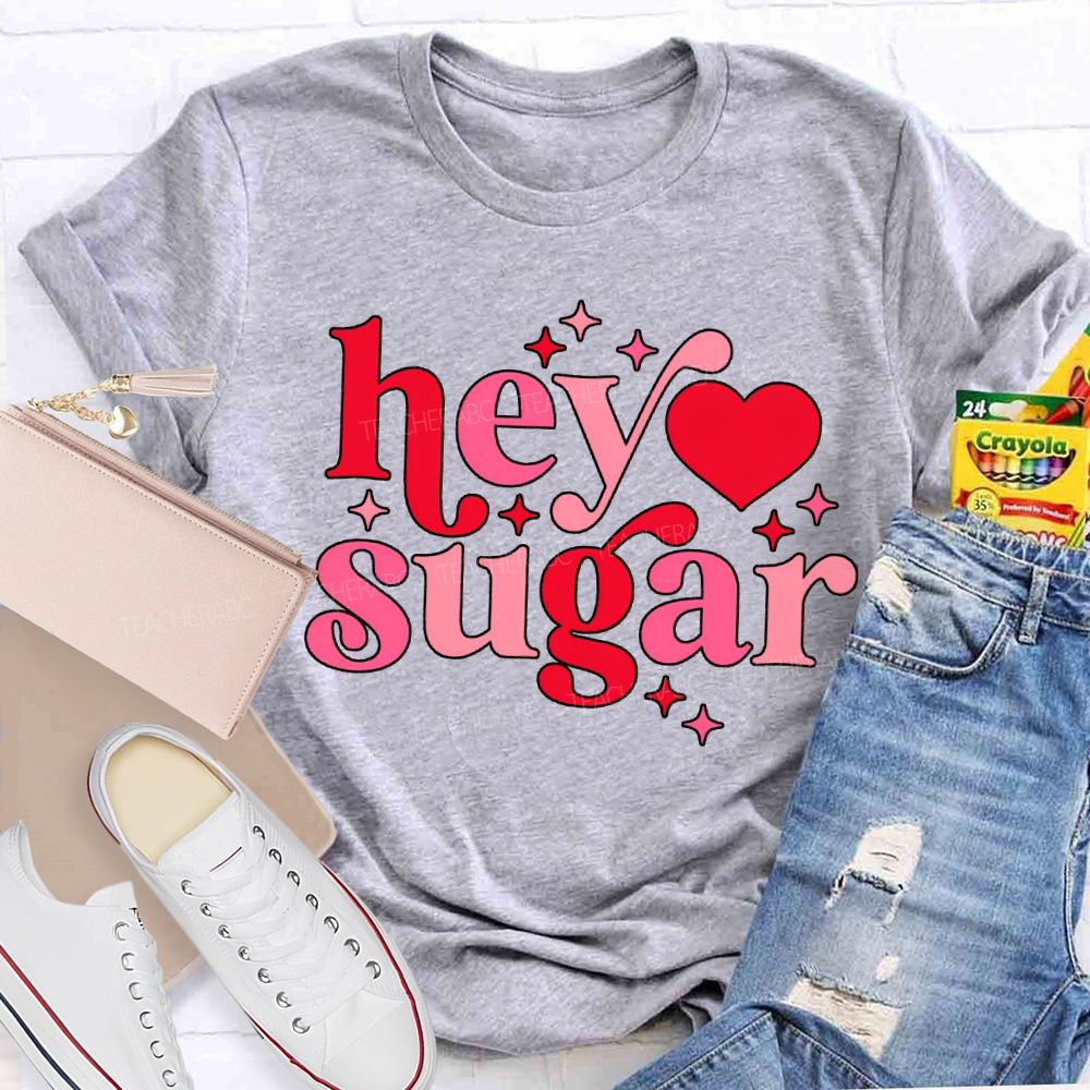 Hey Sugar Pink Heart Font Valentine'S Day Teacher T-shirt