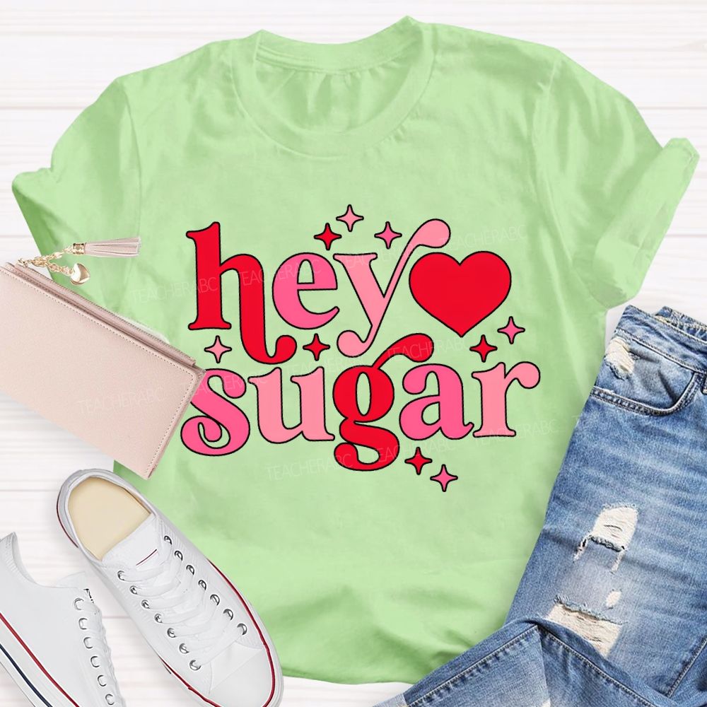 Hey Sugar Pink Heart Font Valentine'S Day Teacher T-shirt