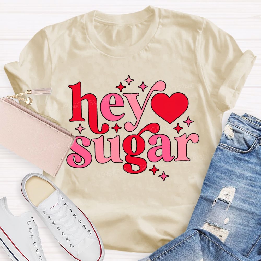 Hey Sugar Pink Heart Font Valentine'S Day Teacher T-shirt