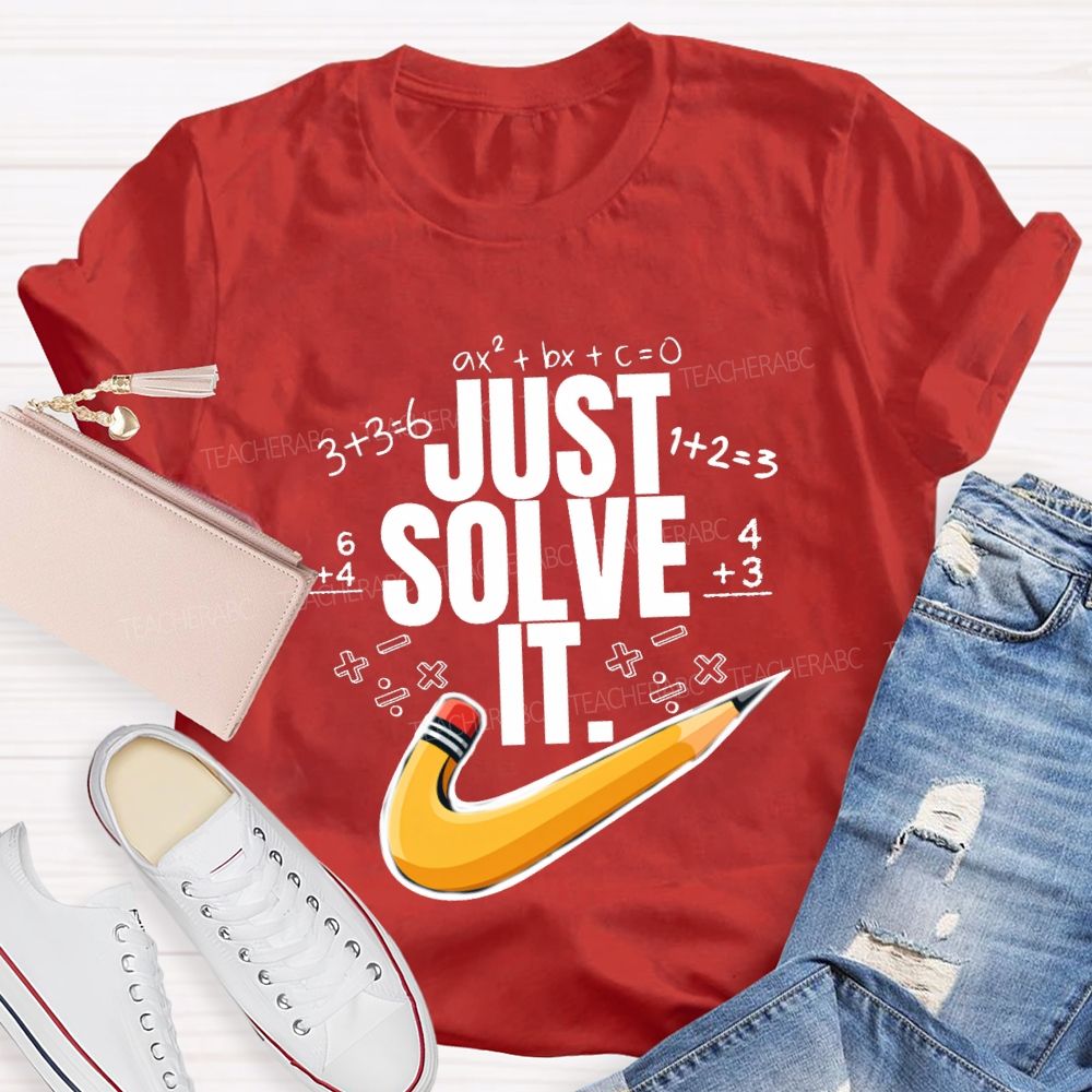 Just Solve It Math Teacher T-Shirt