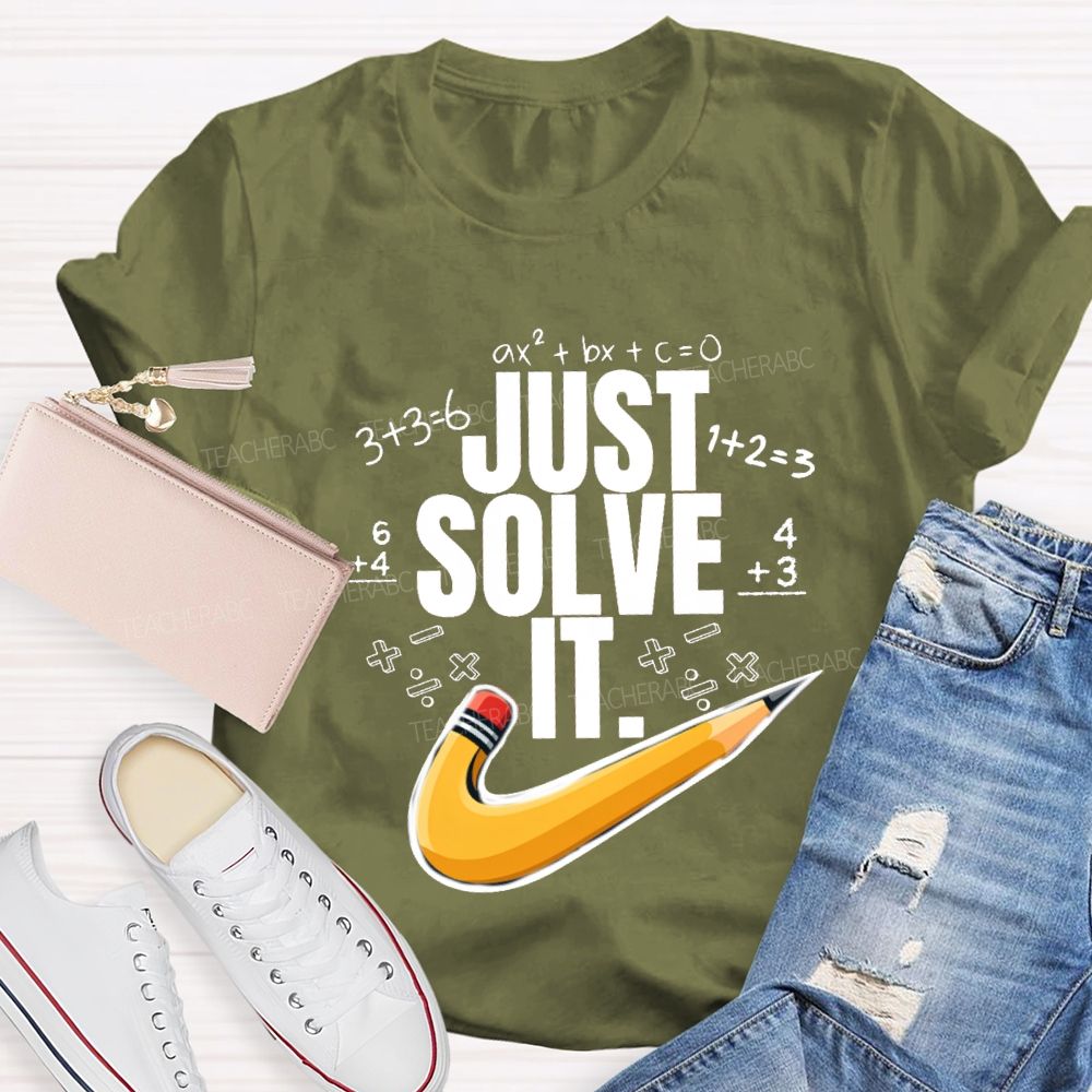 Just Solve It Math Teacher T-Shirt