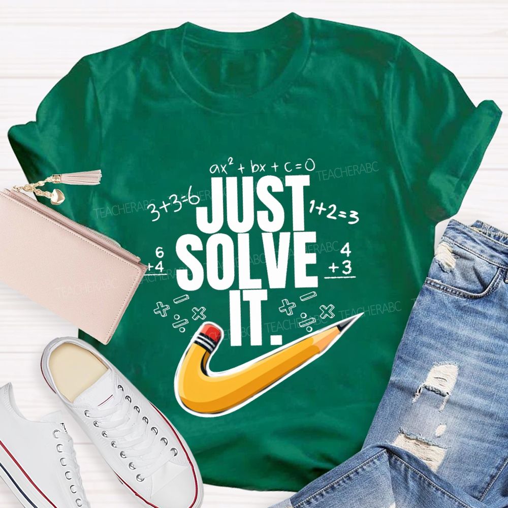 Just Solve It Math Teacher T-Shirt
