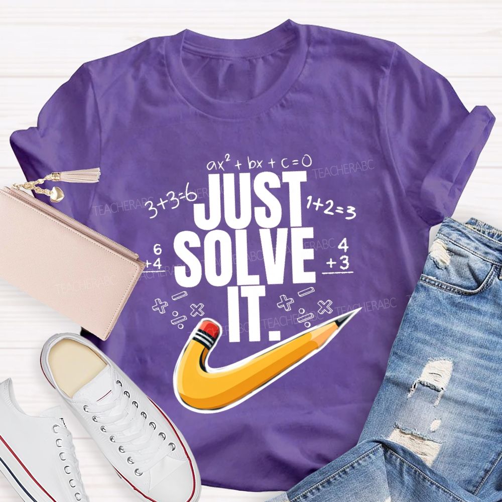 Just Solve It Math Teacher T-Shirt