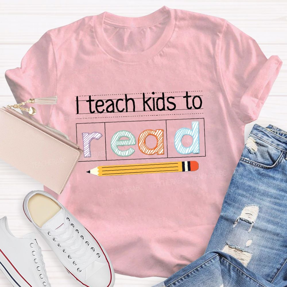 I Teach Kids To Read Teacher T-Shirt
