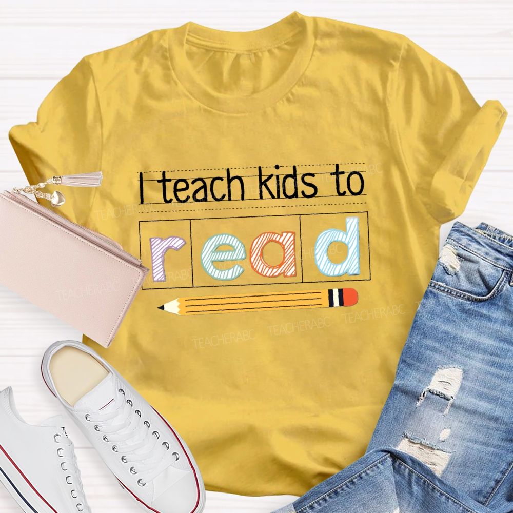I Teach Kids To Read Teacher T-Shirt