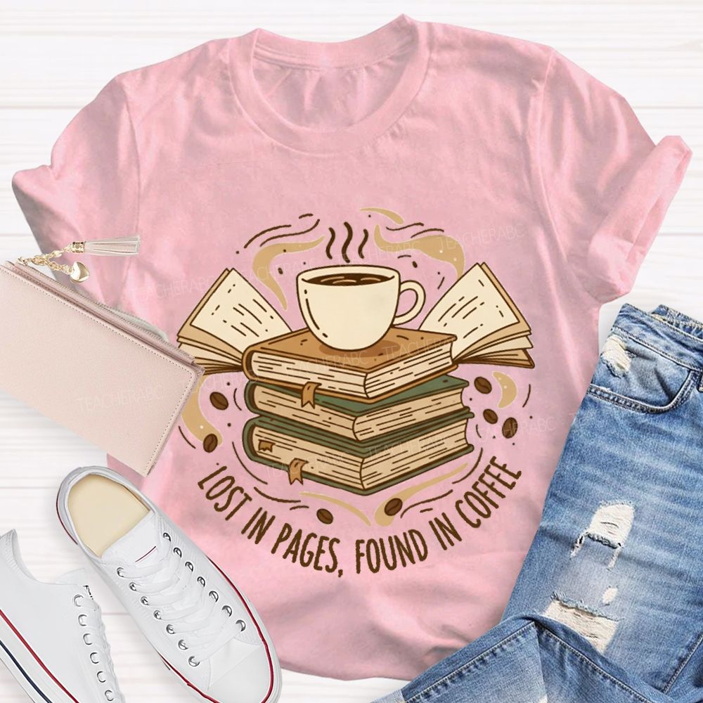 Lost In Pages Found In Coffee Teacher T-Shirt