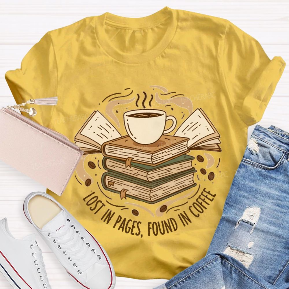 Lost In Pages Found In Coffee Teacher T-Shirt