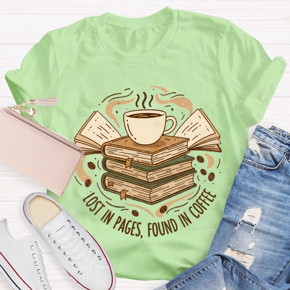 Lost In Pages Found In Coffee Teacher T-Shirt