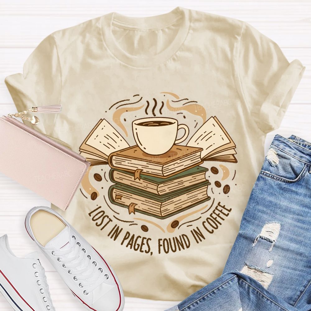 Lost In Pages Found In Coffee Teacher T-Shirt