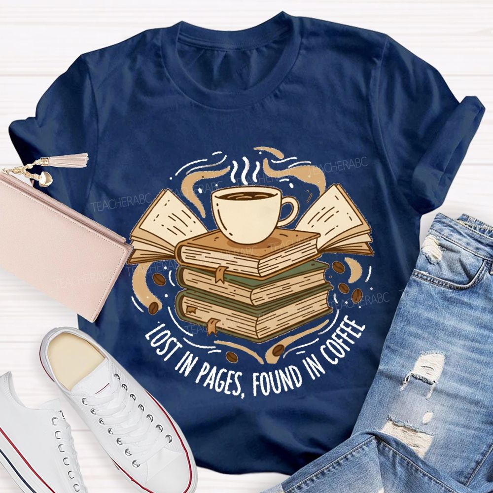 Lost In Pages Found In Coffee Teacher T-Shirt