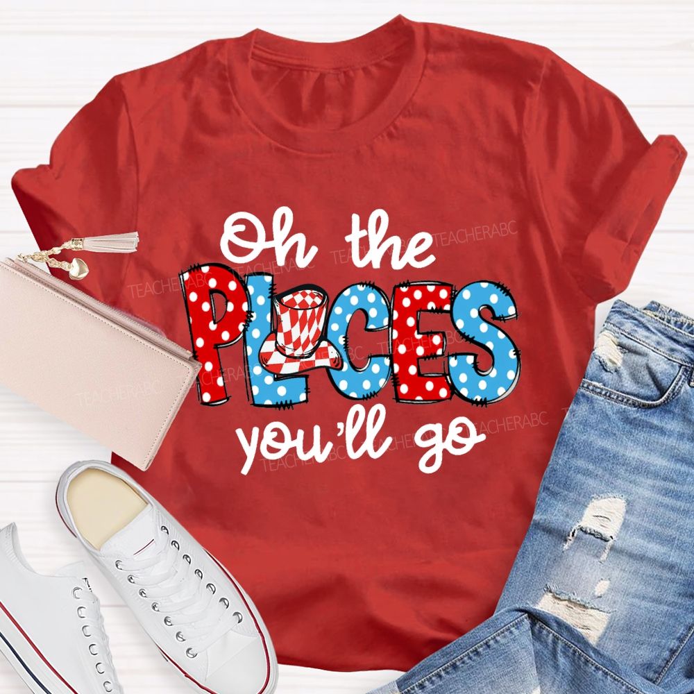 Oh The Places You'Ll Go Colorful Polka Dot Font Teacher T-shirt