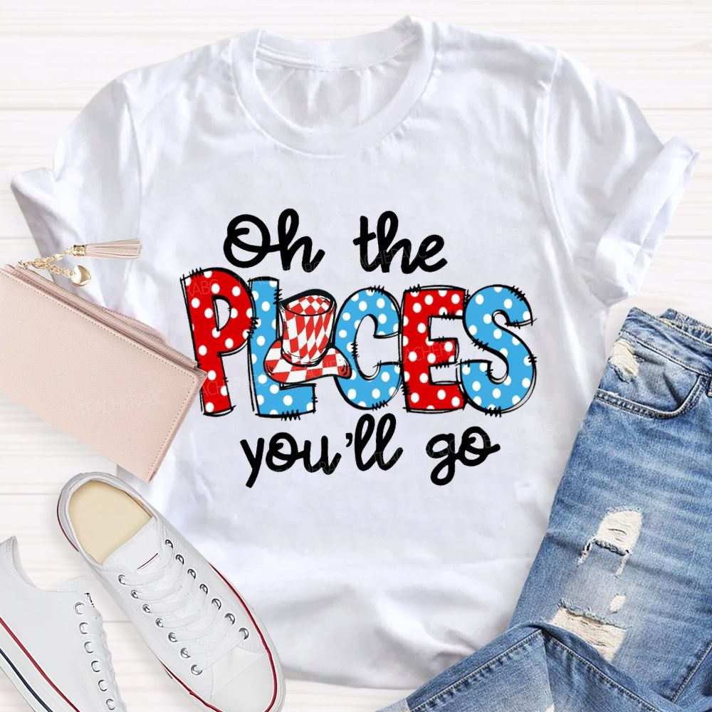 Oh The Places You'Ll Go Colorful Polka Dot Font Teacher T-shirt