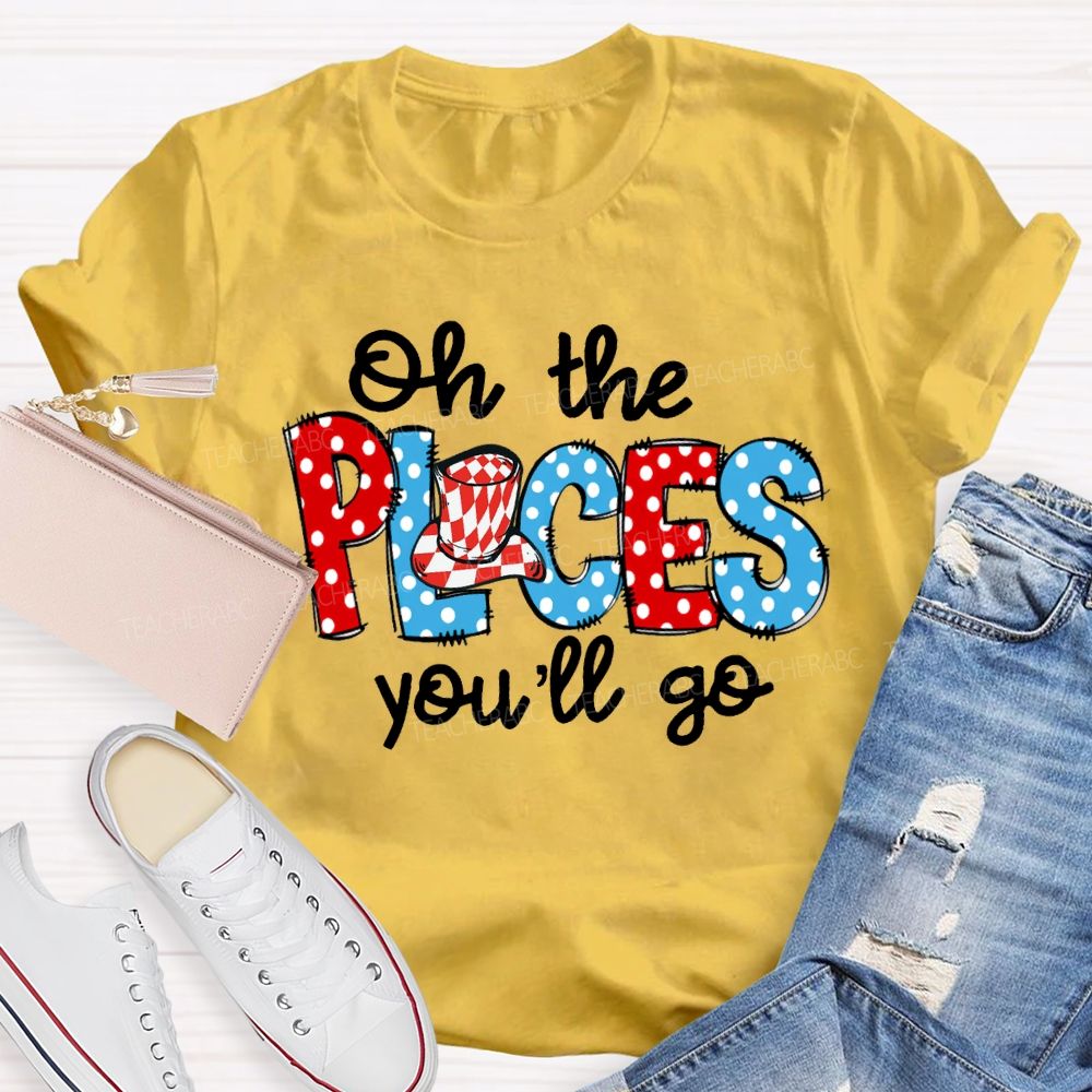 Oh The Places You'Ll Go Colorful Polka Dot Font Teacher T-shirt