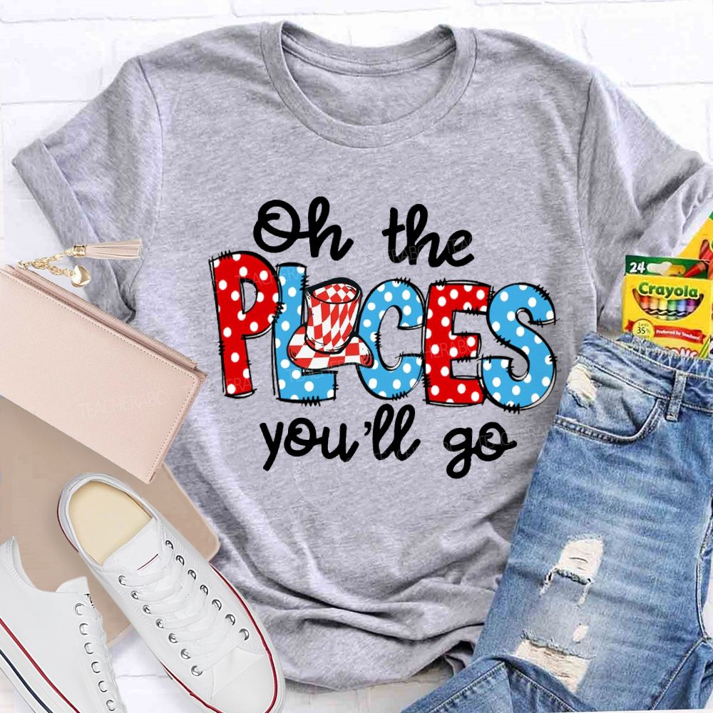 Oh The Places You'Ll Go Colorful Polka Dot Font Teacher T-shirt
