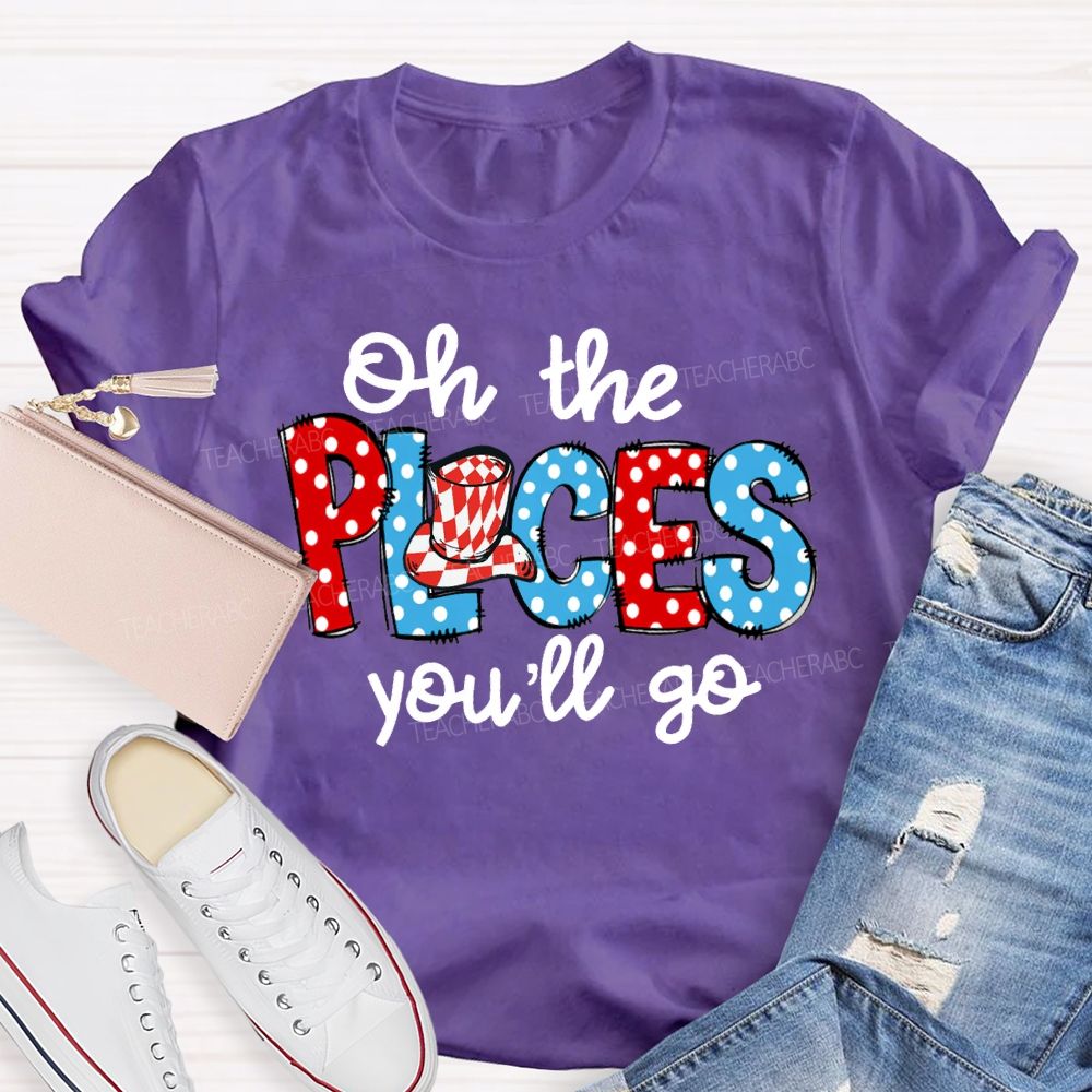 Oh The Places You'Ll Go Colorful Polka Dot Font Teacher T-shirt