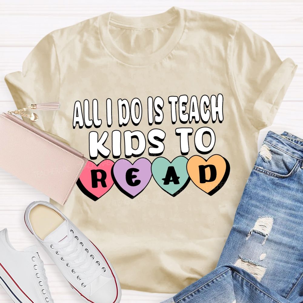 All I Do Is Teach Kids To Read Teacher T-Shirt