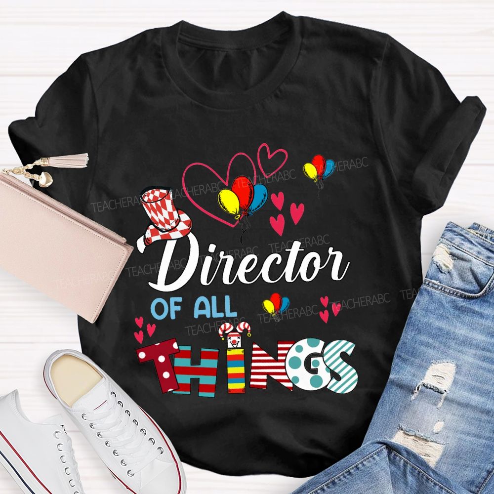 Director Of All Things Colorful Balloons And Hearts Teacher T-shirt