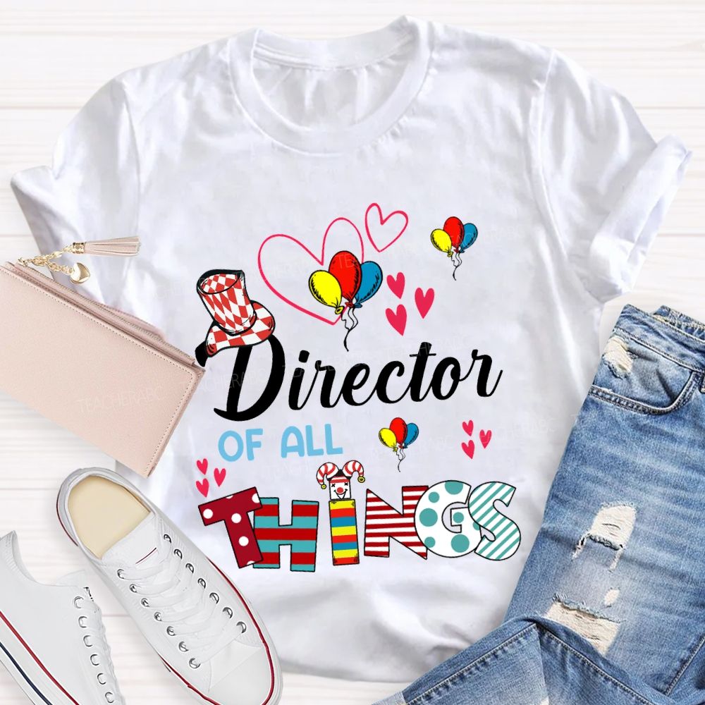 Director Of All Things Colorful Balloons And Hearts Teacher T-shirt