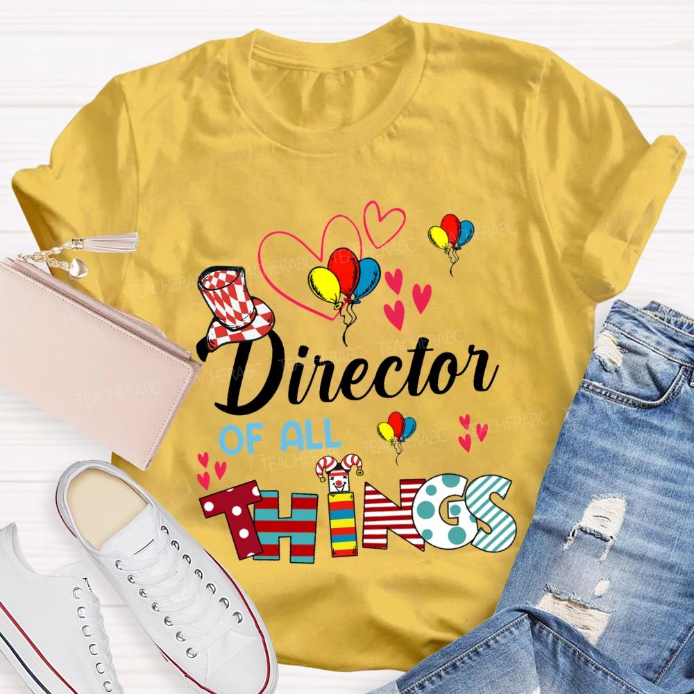 Director Of All Things Colorful Balloons And Hearts Teacher T-shirt
