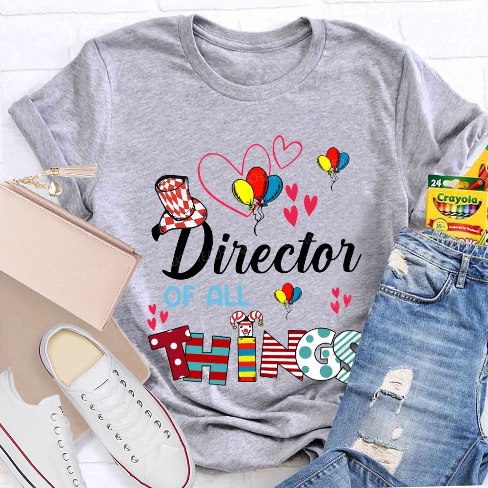 Director Of All Things Colorful Balloons And Hearts Teacher T-shirt