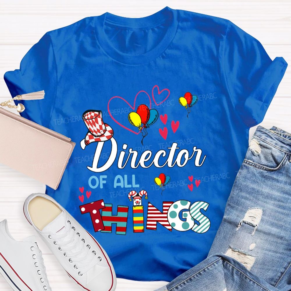 Director Of All Things Colorful Balloons And Hearts Teacher T-shirt